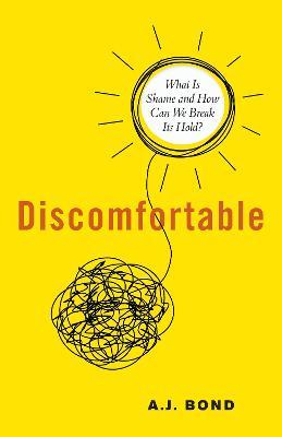 Discomfortable - What Is Shame and How Can We Break Its Hold? Hot on Sale