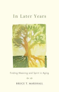 In Later Years: Finding Meaning and Spirit in Aging Hot on Sale