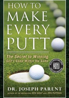 How to Make Every Putt - The Secret to Winning Golf s Game Within the Game Hot on Sale