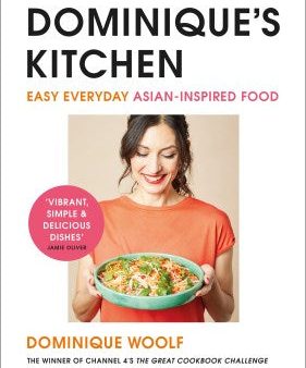 Dominique’s Kitchen: Easy everyday Asian-inspired food from the winner of Channel 4’s The Great Cookbook Challenge Discount