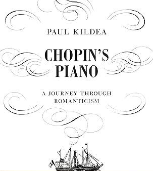 Chopin s Piano: A Path Through the Romantic Century on Sale