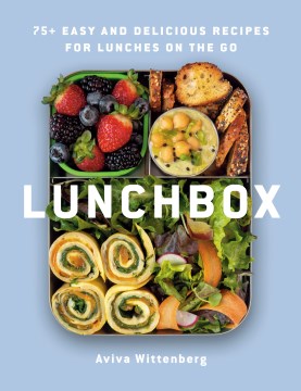 Lunchbox - 75+ Easy and Delicious Recipes for Lunches on the Go Online now