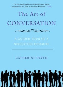 The Art of Conversation - A Guided Tour of a Neglected Pleasure  (Reprint) Online Hot Sale