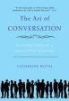 The Art of Conversation - A Guided Tour of a Neglected Pleasure  (Reprint) Online Hot Sale