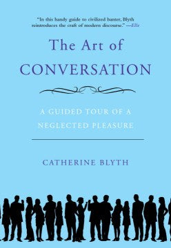 The Art of Conversation - A Guided Tour of a Neglected Pleasure  (Reprint) Online Hot Sale