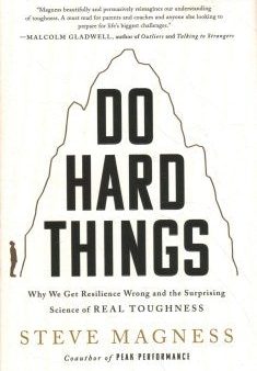 Do Hard Things - Why We Get Resilience Wrong and the Surprising Science of Real Toughness Online