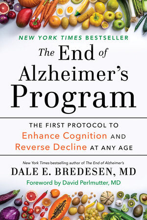 The End of Alzheimer s Program - The First Protocol to Enhance Cognition and Reverse Decline at Any Age  (Reprint) For Cheap