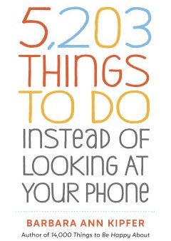 5,203 Things to Do Instead of Looking at Your Phone Online