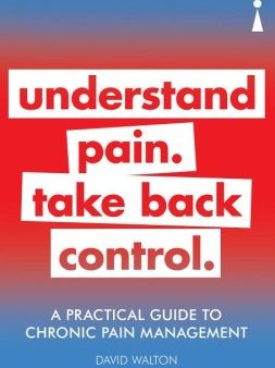 A Practical Guide to Chronic Pain Management - Understand Pain. Take Back Control For Sale