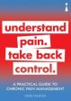 A Practical Guide to Chronic Pain Management - Understand Pain. Take Back Control For Sale