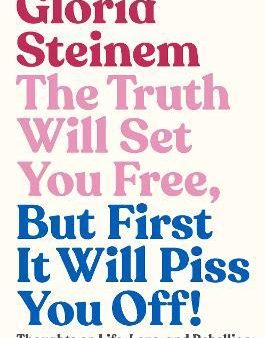 The Truth Will Set You Free, But First It Will Piss You Off! - Thoughts on Life, Love, and Rebellion on Sale