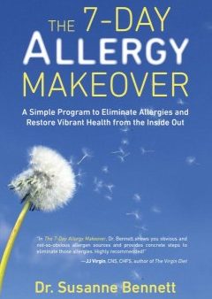 The 7-Day Allergy Makeover - A Simple Program to Eliminate Allergies and Restore Vibrant Health from the Inside Out  (1) Online now