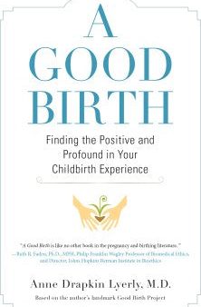 A Good Birth - Finding the Positive and Profound in Your Childbirth Experience  (Reprint) Online Sale