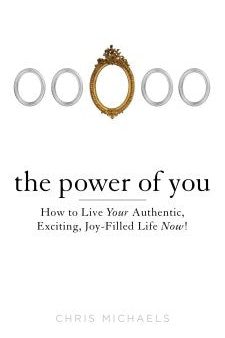 The Power of You - How to Live Your Authentic, Exciting, Joy-Filled Life Now! Online