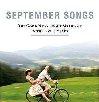 September Songs: The Good News About Marriage in the Later Years For Discount