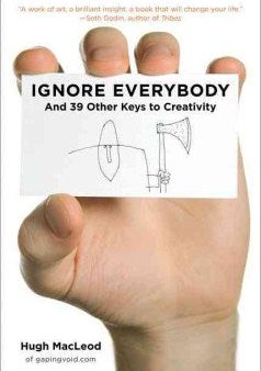 Ignore Everybody - And 39 Other Keys to Creativity For Sale