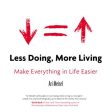 Less Doing, More Living - Make Everything in Life Easier Cheap