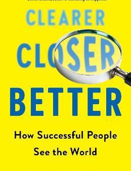 Clearer, Closer, Better - How Successful People See the World  (Reprint) Online Sale