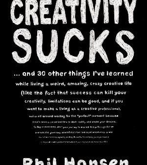 Creativity Sucks: And 30 Other Things I ve Learned while Living a Weird, Amazing, Crazy, Creative Life Online Sale