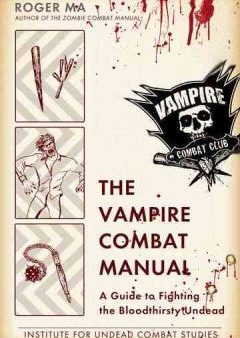 The Vampire Combat Manual - A Guide to Fighting the Bloodthirsty Undead Discount