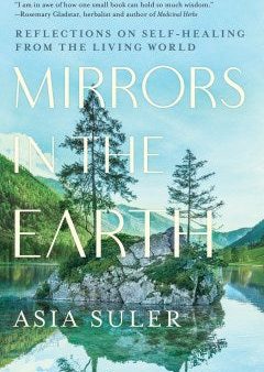 Mirrors in the Earth - Reflections on Self-Healing from the Living World Online Sale