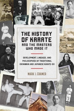 The History of Karate and the Masters Who Made It - Development, Lineages, and Philosophies of Traditional Okinawan and Japanese Karate-do Online Sale