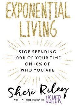 Exponential Living - Stop Spending 100% of Your Time on 10% of Who You Are Online