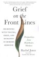 Grief on the Front Lines - Reckoning With Trauma, Grief, and Humanity in Modern Medicine  (1) Supply