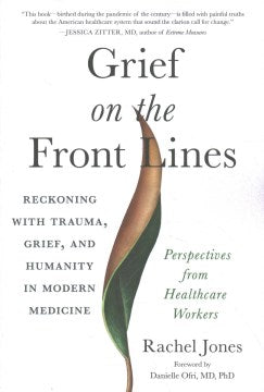 Grief on the Front Lines - Reckoning With Trauma, Grief, and Humanity in Modern Medicine  (1) Supply