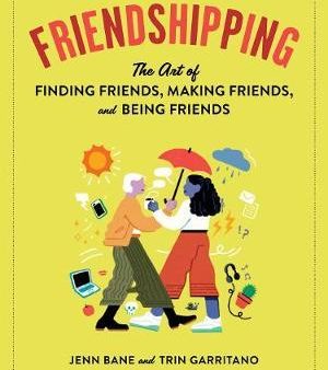 Friendshipping - The Art of Finding Friends, Being Friends, and Keeping Friends For Discount