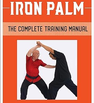 Authentic Iron Palm : The Complete Training Manual For Cheap