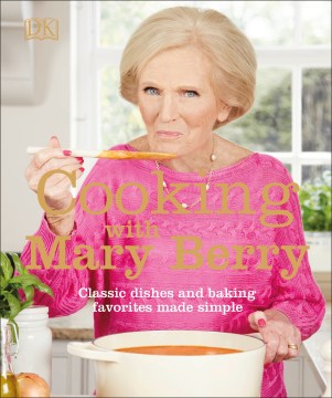 Cooking With Mary Berry - Classic Dishes and Baking Favorites Made Simple  (Reprint) For Discount