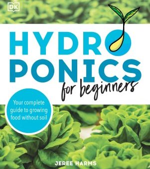 Hydroponics for Beginners - Your Complete Guide to Growing Food Without Soil Cheap