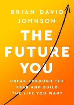 The Future You - Break Through the Fear and Build the Life You Want Online Hot Sale