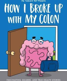 How I Broke Up With My Colon - Fascinating, Bizarre, and True Health Stories  (1) Discount