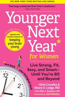 Younger Next Year for Women - Live Strong, Fit, Sexy, and Smart: Until You re 80 and Beyond (Younger Next Year) (2) Online