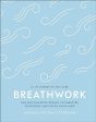 Breathwork: Use The Power Of Breath To Energise Your Body And Focus Your Mind (A Little Book of Self Care)Breathwork: Use The Power Of Breath To Energise Your Body And Focus Your Mind (A Little Book of Self Care) Hot on Sale