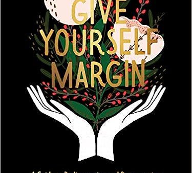 Give Yourself Margin: A Guide to Rediscovering and Reconnecting with Your Creative Self Sale