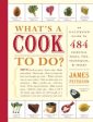 What s a Cook To Do? - An Illustrated Guide to 484 Essential Tools, Tips, Techniques & Tricks  (1) on Sale