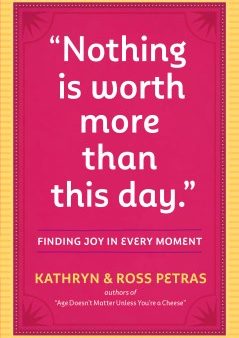 Nothing Is Worth More Than This Day - Finding Joy in Every Moment For Cheap