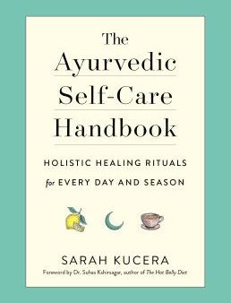 The Ayurvedic Self-Care Handbook - Holistic Healing Rituals for Every Day and Season Hot on Sale