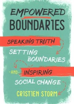 Empowered Boundaries - Speaking Truth, Setting Boundaries, and Inspiring Social Change For Discount