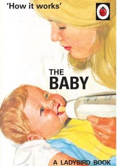 How it Works: The Baby (Ladybird for Grown-Ups) (Firm sale) Online now