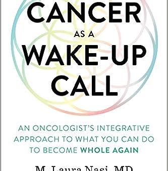 Cancer as a Wake-Up Call - An Oncologist s Integrative Approach to What You Can Do to Become Whole Again  (1) For Sale