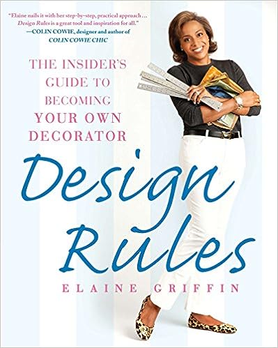 Design Rules: The Insider s Guide to Becoming Your Own Decorator Supply