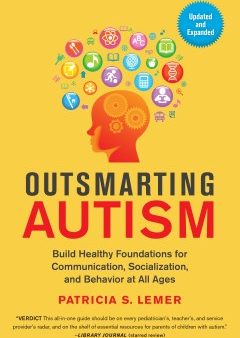 Outsmarting Autism - Build Healthy Foundations for Communication, Socialization, and Behavior at All Ages  (EXP UPD) Cheap