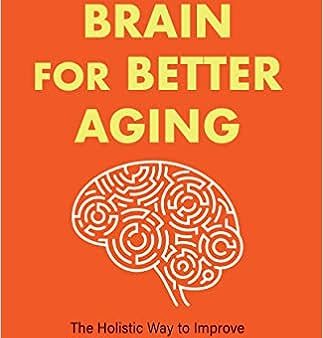 A Better Brain for Better Aging - The Holistic Way to Improve Your Memory, Reduce Stress, and Sharpen Your Wits Cheap