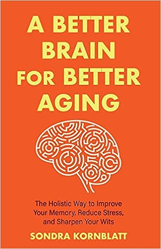 A Better Brain for Better Aging - The Holistic Way to Improve Your Memory, Reduce Stress, and Sharpen Your Wits Cheap