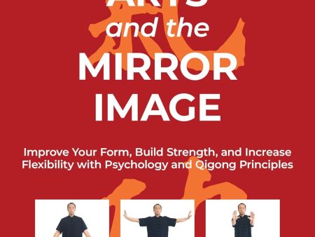 Martial Arts and the Mirror Image: Improve Your Form, Build Strength, and Increase Flexibility with Psychology and Qigong Principles Online