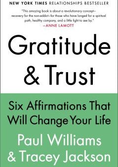 Gratitude & Trust - Six Affirmations That Will Change Your Life  (Reprint) For Discount